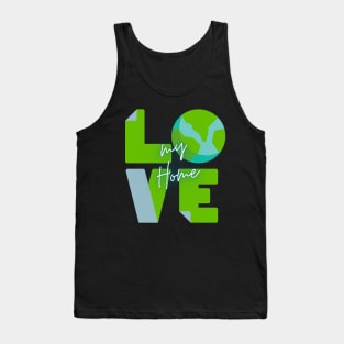 Earth Day Love my Home Tank Top